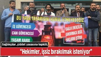 SAĞLIK&Ccedil;ILAR, ŞİDDET YASASINA TEPKİLİ;