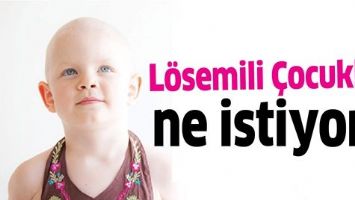 L&Ouml;SEMİLİ &Ccedil;OCUKLAR NE İSTİYOR?