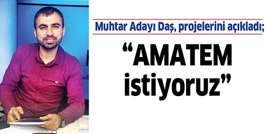MUHTAR ADAYI DAŞ, PROJELERİNİ A&Ccedil;IKLADI;
