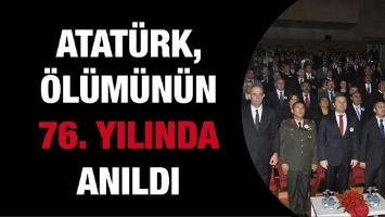 ATAT&Uuml;RK, &Ouml;L&Uuml;M&Uuml;N&Uuml;N 76. YILINDA ANILDI