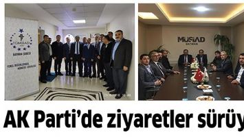 AK PARTİ&rsquo;DE ZİYARETLER S&Uuml;R&Uuml;YOR