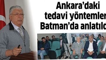 Ankara&rsquo;daki tedavi y&ouml;ntemleri, Batman&rsquo;da anlatıldı...