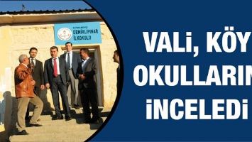 VALİ, K&Ouml;Y OKULLARINI İNCELEDİ