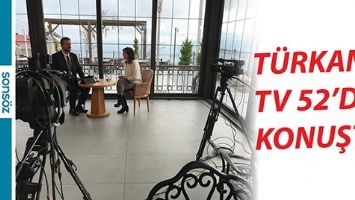T&Uuml;RKAN, TV 52&rsquo;DE KONUŞTU