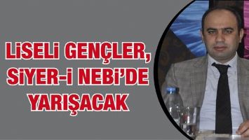 LİSELİ GEN&Ccedil;LER, SİYER-İ NEBİ&rsquo;DE YARIŞACAK