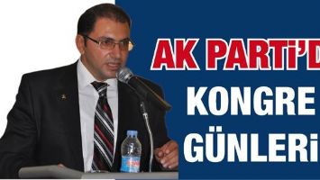 AK PARTİ&rsquo;DE KONGRE G&Uuml;NLERİ