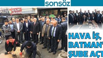 HAVA İŞ, BATMAN&rsquo;DA ŞUBE A&Ccedil;TI