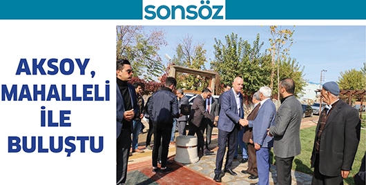 AKSOY, MAHALLELİ İLE BULUŞTU