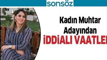 Kadın Muhtar Adayından iddialı vaatler...