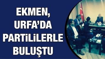 EKMEN, URFA&rsquo;DA PARTİLİLERLE BULUŞTU