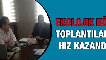 EKOLOJİK K&Ouml;Y TOPLANTILARI HIZ KAZANDI