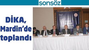 DİKA, MARDİN'DE TOPLANDI