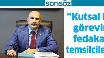 &ldquo;Kutsal bir g&ouml;revin fedakar temsilcileri&rdquo;