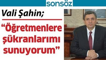 Vali Şahin; &ldquo;&Ouml;ğretmenlere ş&uuml;kranlarımı sunuyorum&rdquo;