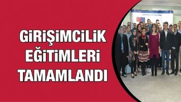 GİRİŞİMCİLİK EĞİTİMLERİ TAMAMLANDI