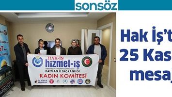Hak İş&rsquo;ten 25 Kasım mesajı