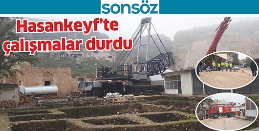 Hasankeyf&rsquo;te &ccedil;alışmalar durdu