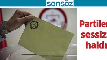 Partilerde sessizlik hakim