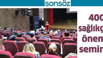 400 sağlık&ccedil;ıya &ouml;nemli seminer