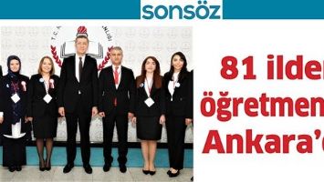 81 ilden &ouml;ğretmenler Ankara&rsquo;da
