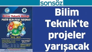 Bilim Teknik&rsquo;te projeler yarışacak