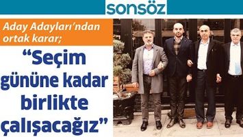 Aday Adayları&rsquo;ndan ortak karar;