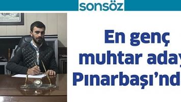 En gen&ccedil; muhtar adayı Pınarbaşı&rsquo;ndan