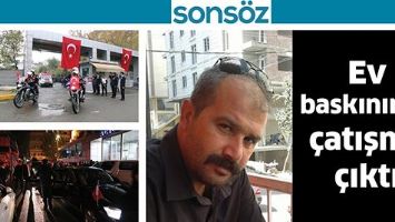 Ev baskınında &ccedil;atışma &ccedil;ıktı