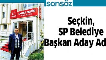 SE&Ccedil;KİN, SP BELEDİYE BAŞKAN ADAY ADAYI