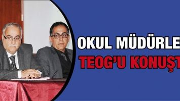 OKUL M&Uuml;D&Uuml;RLERİ TEOG&rsquo;U KONUŞTU