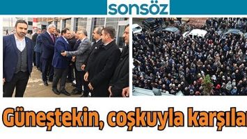 G&Uuml;NEŞTEKİN, COŞKUYLA KARŞILANDI