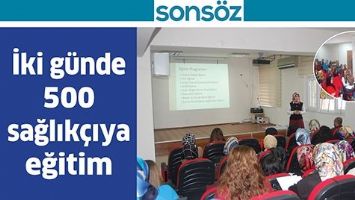 İKİ G&Uuml;NDE 500 SAĞLIK&Ccedil;IYA EĞİTİM