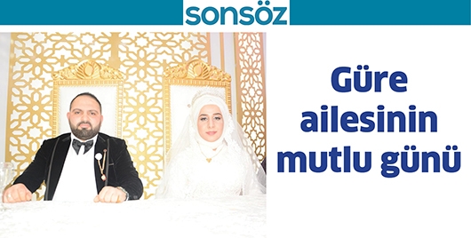 G&Uuml;RE AİLESİNİN MUTLU G&Uuml;N&Uuml;