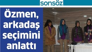 &Ouml;ZMEN, ARKADAŞ SE&Ccedil;İMİNİ ANLATTI