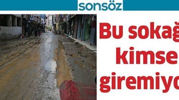 BU SOKAĞA KİMSE GİREMİYOR
