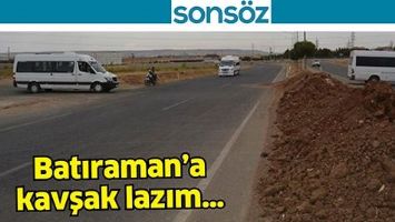 BATIRAMAN&rsquo;A KAVŞAK LAZIM&hellip;
