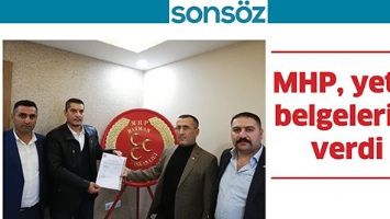 MHP, YETKİ BELGELERİNİ VERDİ
