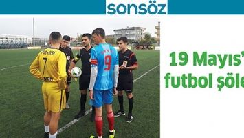19 MAYIS&rsquo;TA FUTBOL Ş&Ouml;LENİ