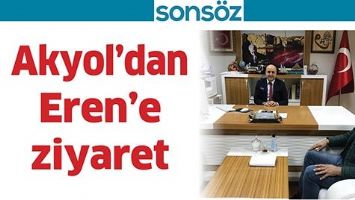 AKYOL&rsquo;DAN EREN&rsquo;E ZİYARET