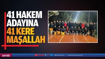 41 hakem adayına 41 kere maşallah