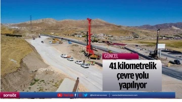 41 kilometrelik &ccedil;evre yolu yapılıyor