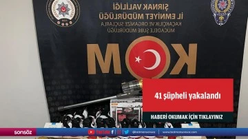41 ş&uuml;pheli yakalandı