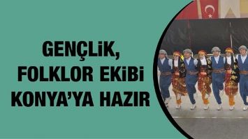 GEN&Ccedil;LİK, FOLKLOR EKİBİ KONYA&rsquo;YA HAZIR