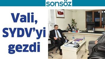 VALİ, SYDV&rsquo;Yİ GEZDİ