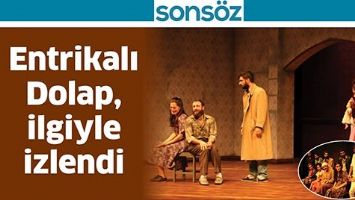 ENTRİKALI DOLAP, İLGİYLE İZLENDİ
