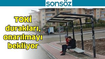 TOKİ DURAKLARI, ONARILMAYI BEKLİYOR
