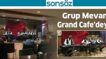 GRUP MEVAN, GRAND CAFE&rsquo;DEYDİ