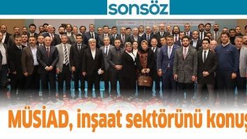 M&Uuml;SİAD, İNŞAAT SEKT&Ouml;R&Uuml;N&Uuml; KONUŞTU