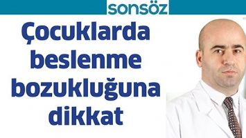 &Ccedil;OCUKLARDA BESLENME BOZUKLUĞUNA DİKKAT
