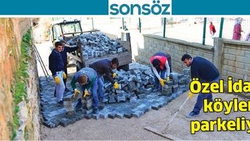 &Ouml;ZEL İDARE, K&Ouml;YLERİ PARKELİYOR